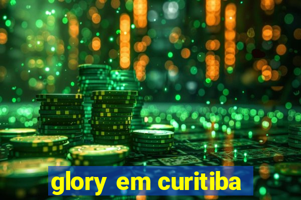 glory em curitiba