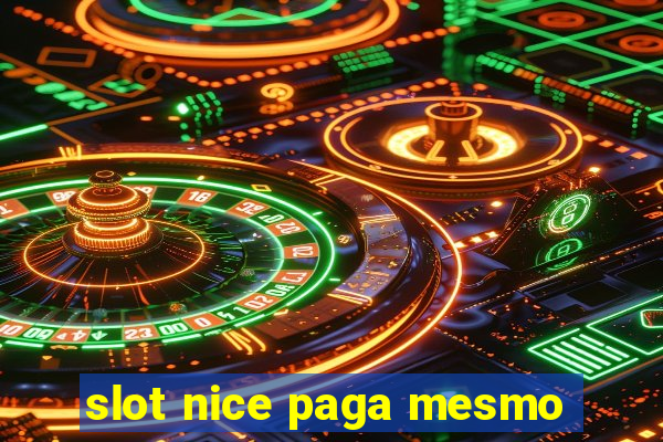 slot nice paga mesmo