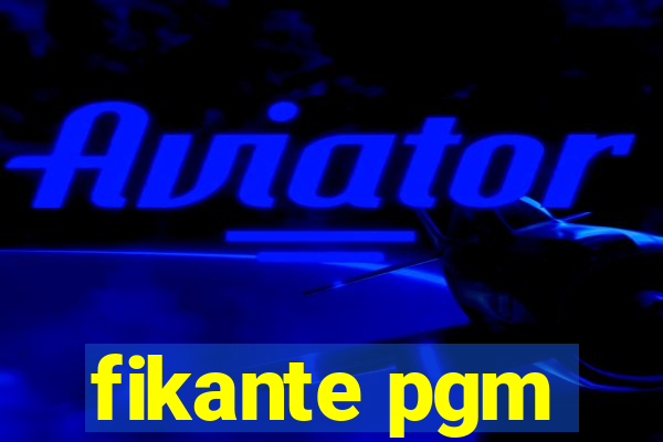 fikante pgm