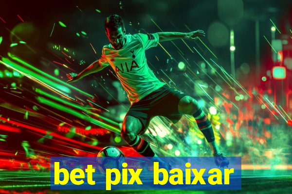 bet pix baixar