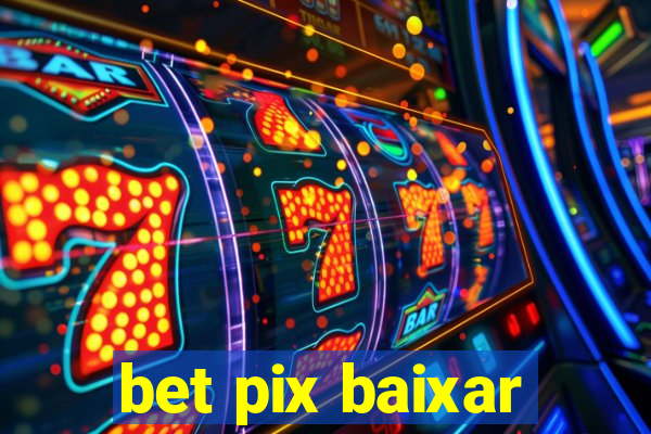 bet pix baixar