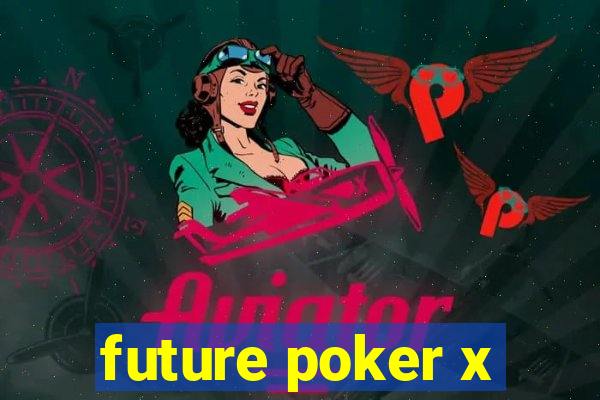 future poker x