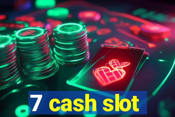 7 cash slot