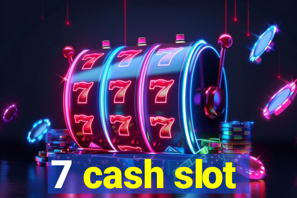 7 cash slot