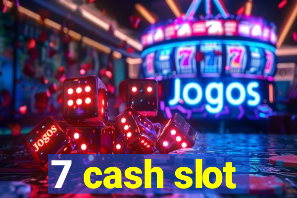 7 cash slot