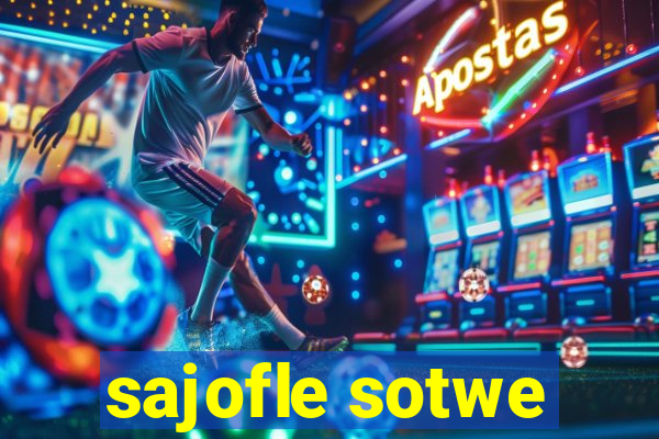 sajofle sotwe