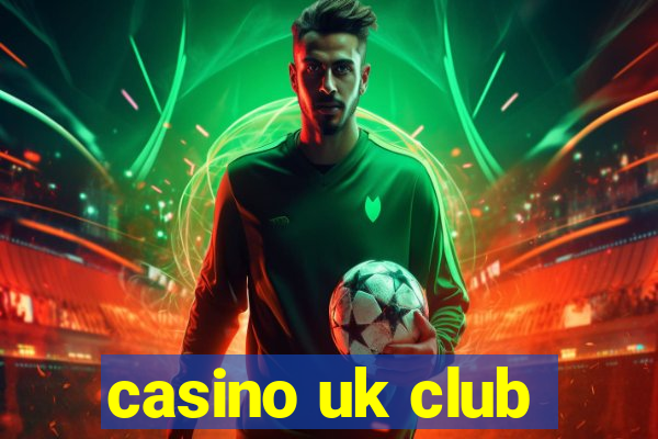 casino uk club