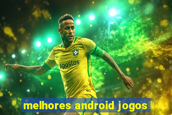 melhores android jogos