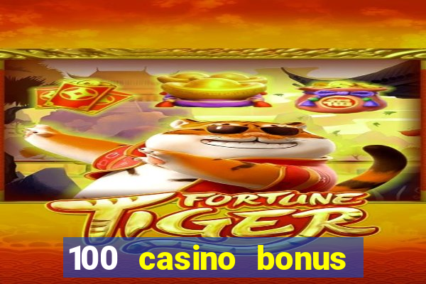 100 casino bonus all british casino