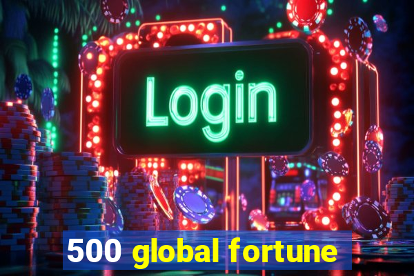 500 global fortune