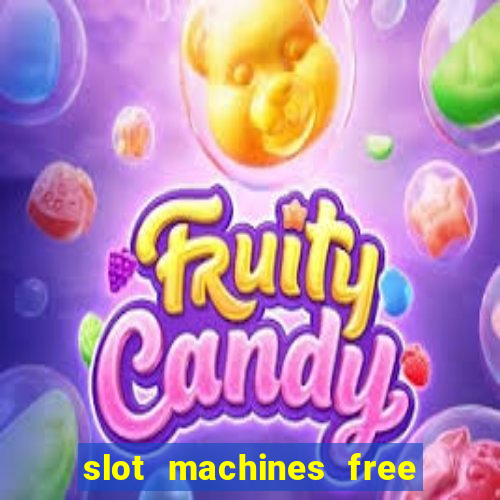 slot machines free play no download