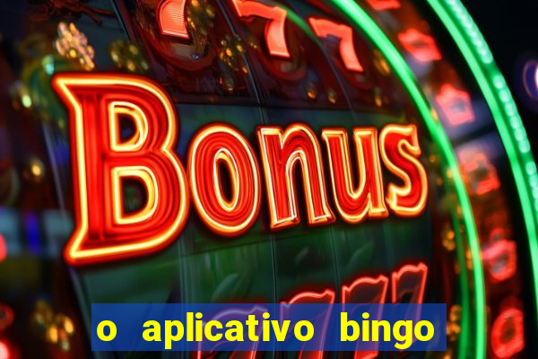 o aplicativo bingo paga mesmo