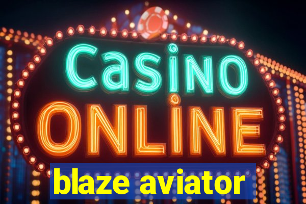 blaze aviator