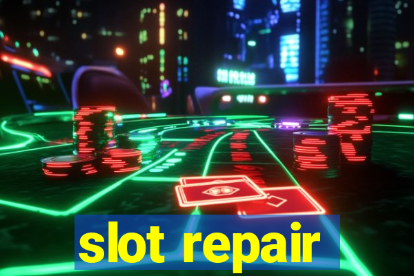 slot repair