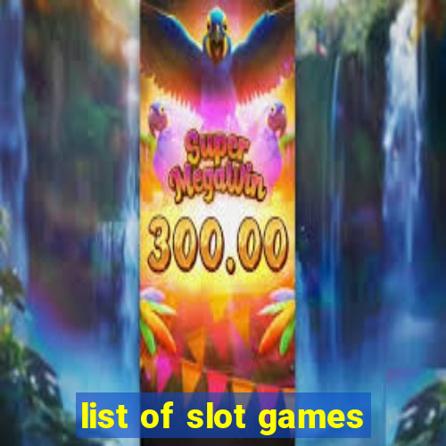 list of slot games