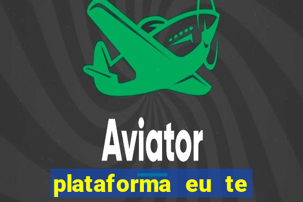 plataforma eu te amo pg