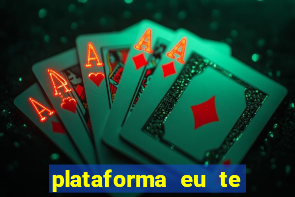 plataforma eu te amo pg