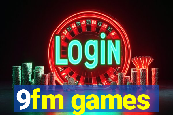 9fm games