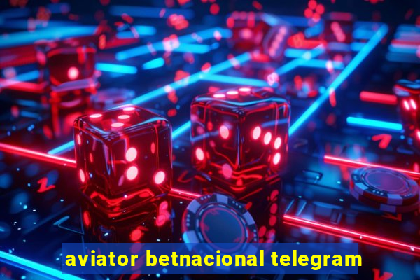 aviator betnacional telegram