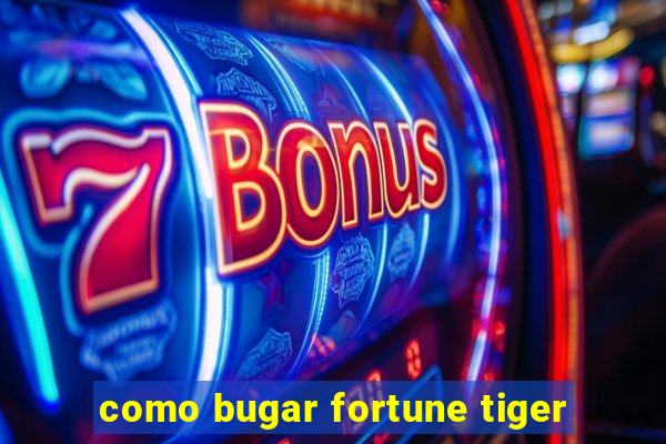 como bugar fortune tiger