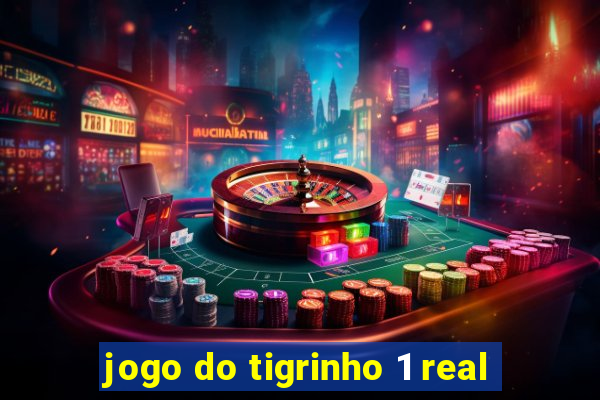 jogo do tigrinho 1 real