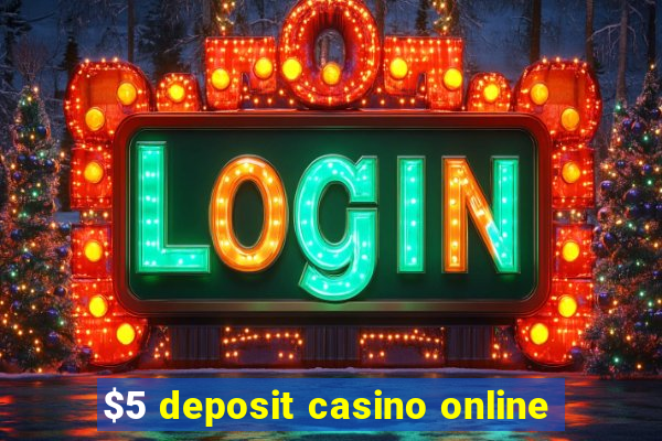 $5 deposit casino online