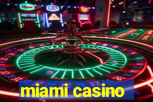 miami casino