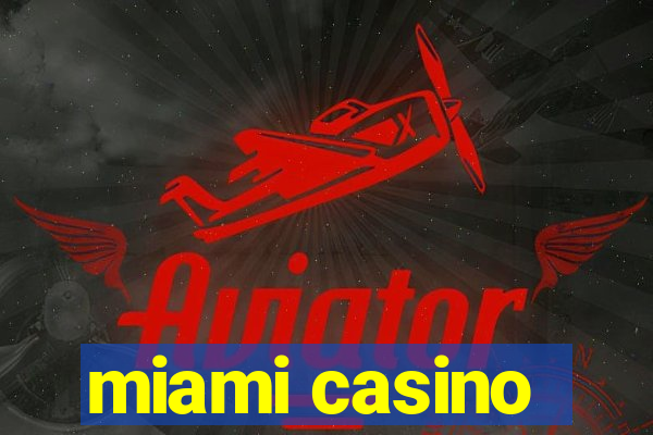 miami casino