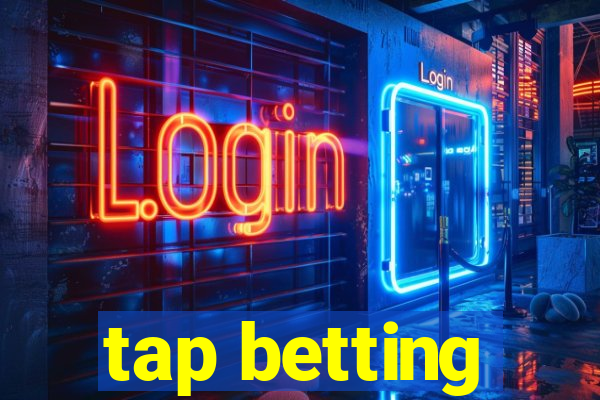 tap betting