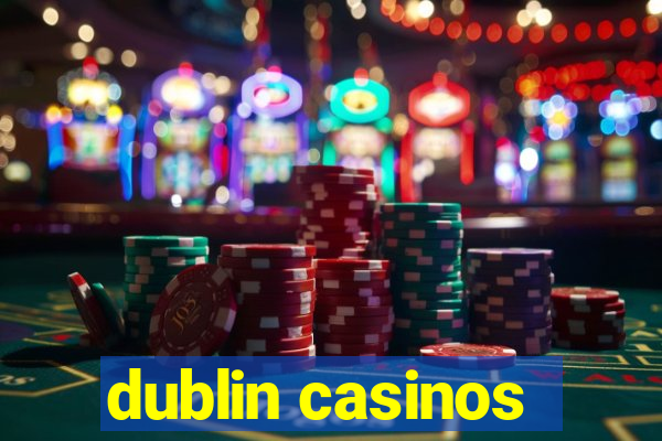 dublin casinos