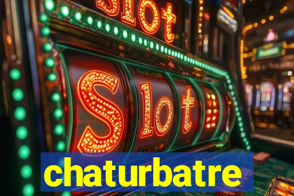 chaturbatre