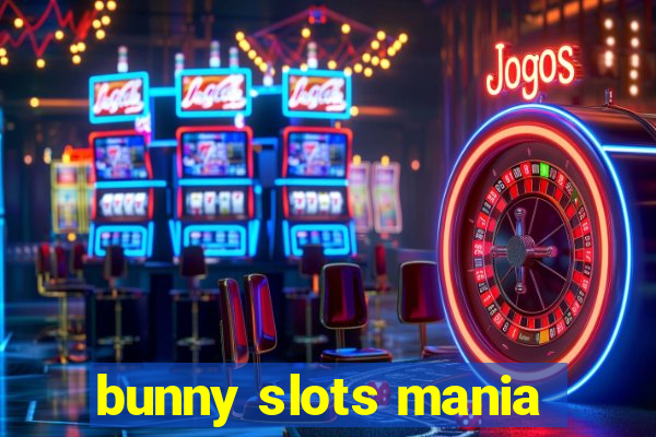 bunny slots mania