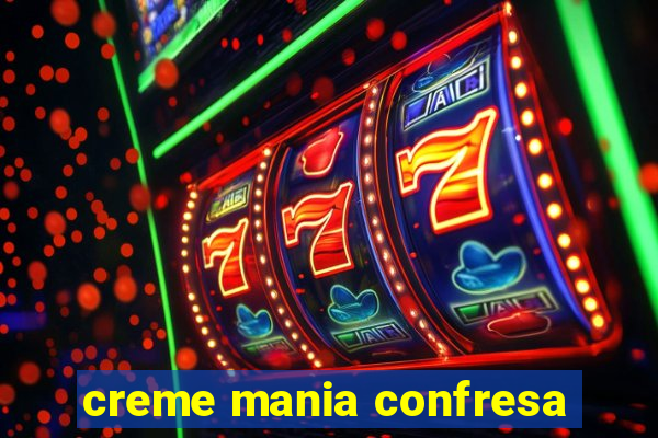 creme mania confresa