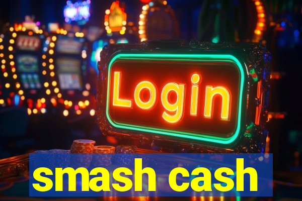 smash cash