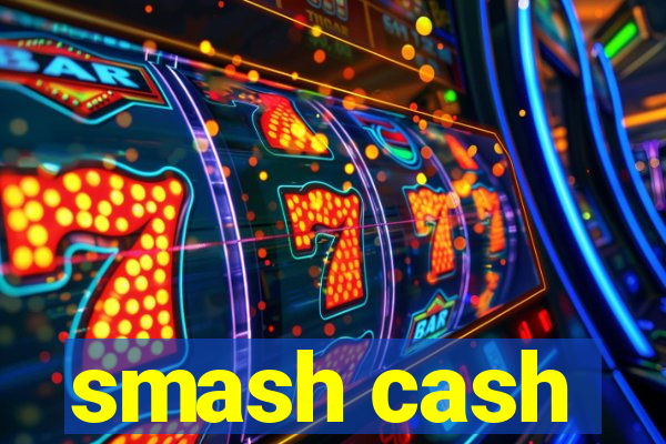 smash cash