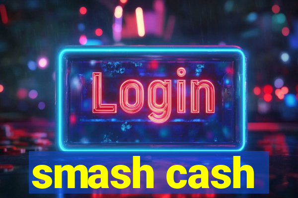 smash cash