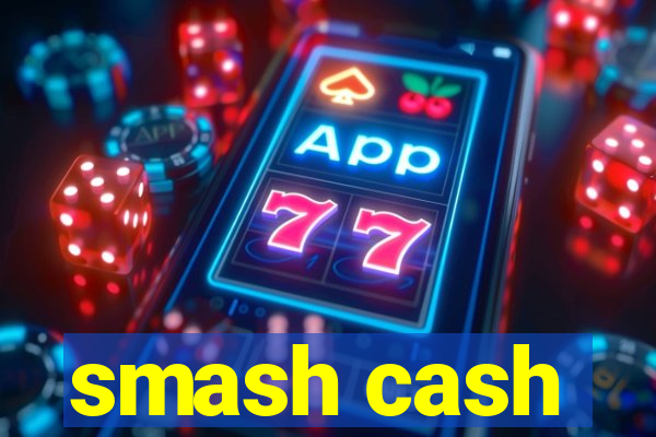 smash cash