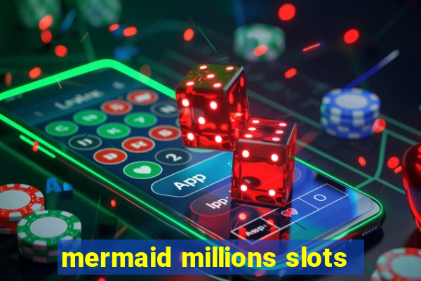 mermaid millions slots