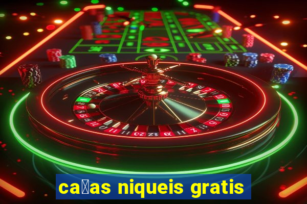 ca莽as niqueis gratis