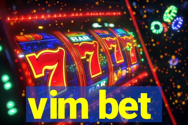 vim bet