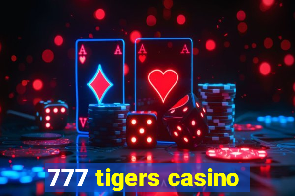 777 tigers casino