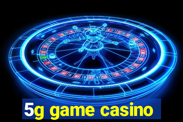 5g game casino