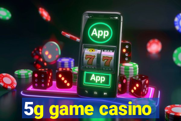 5g game casino