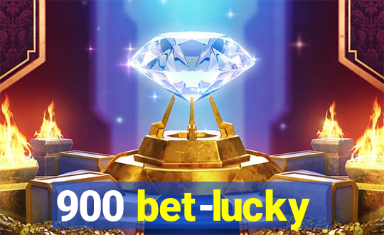 900 bet-lucky