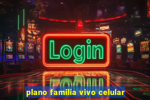 plano familia vivo celular