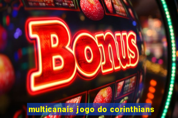 multicanais jogo do corinthians