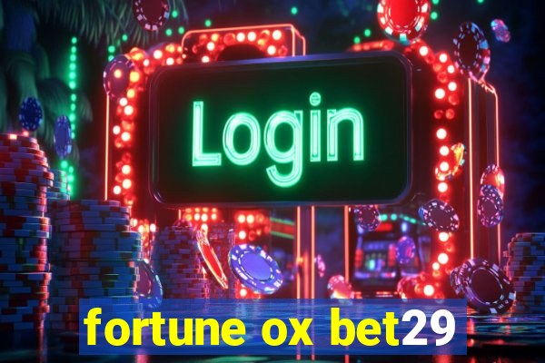 fortune ox bet29