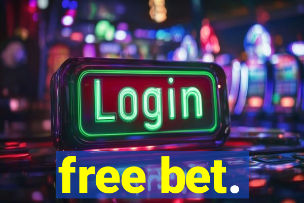 free bet.