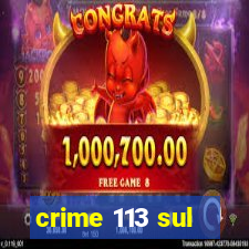 crime 113 sul