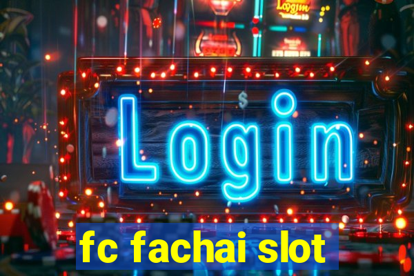 fc fachai slot